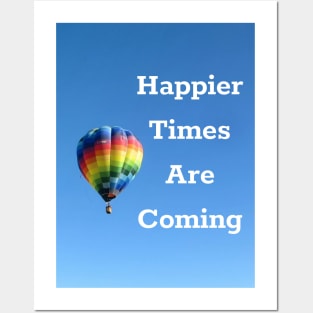 Happier Times Are Coming Posters and Art